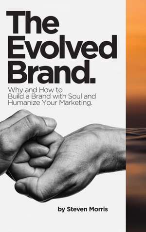 The Evolved Brand de Steven Morris