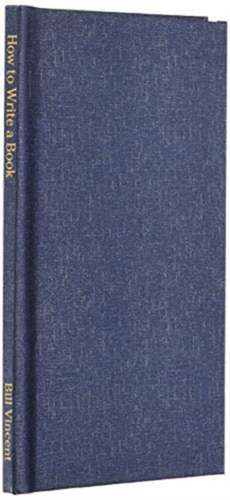 How to Write a Book de Bill Vincent
