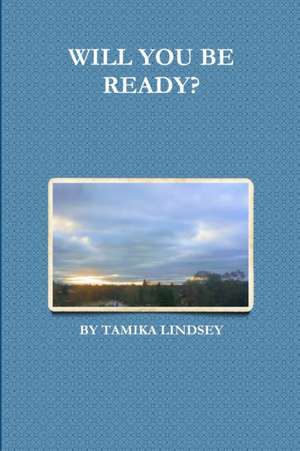 WILL YOU BE READY? de Tamika Lindsey