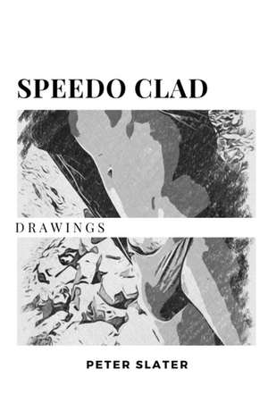 Speedo Clad Drawings de Peter Slater