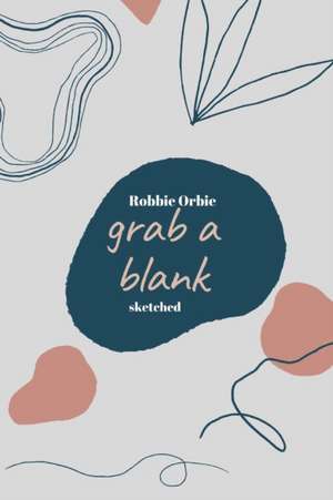 Grab a Blank de Robbie Orbie