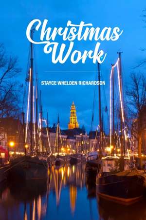 Christmas Work de Stayce Whelden Richardson