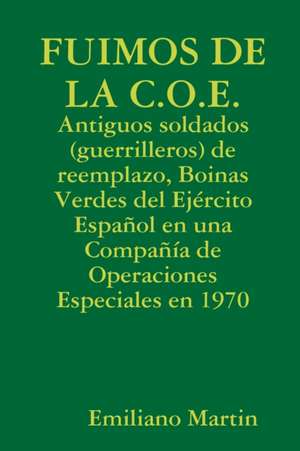 FUIMOS DE LA C.O.E. de Emiliano Martin