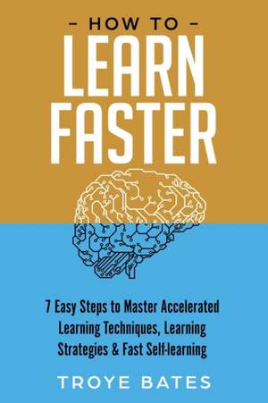 How to Learn Faster de Troye Bates