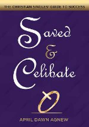 Saved & Celibate de April Dawn Agnew