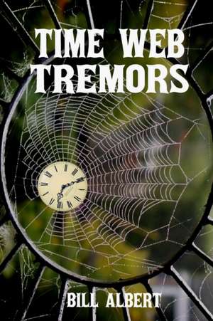 Time Web Tremors de Bill Albert