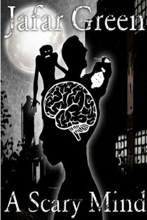 A Scary Mind (Paperback) de Jafar Green