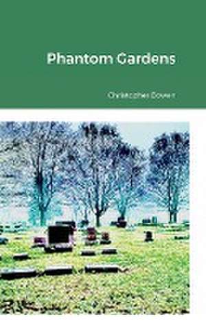 Phantom Gardens de Christopher Bowen