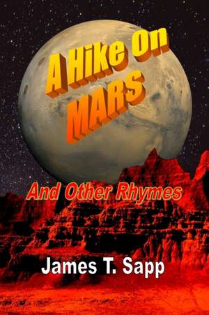 A Hike On Mars and Other Rhymes de James T. Sapp