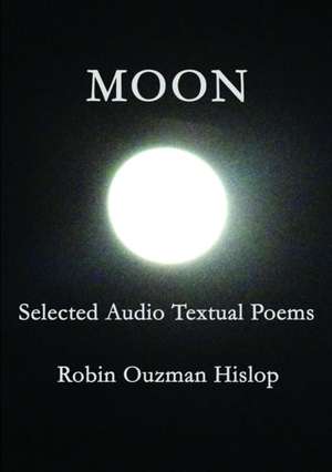 Moon Selected Audio Textual Poems de Robin Ouzman Hislop