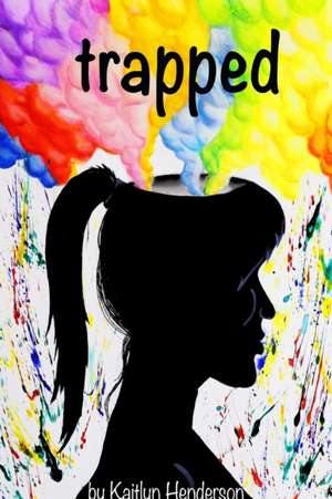 trapped. de Kaitlyn Henderson