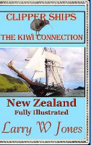 Clipper Ships - The Kiwi Connection de Larry W Jones