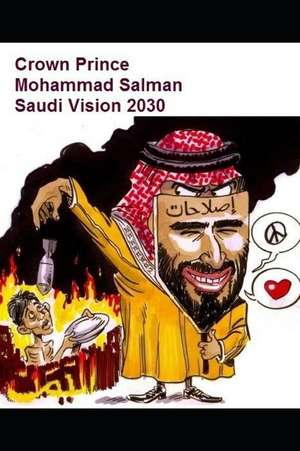 Crown Prince Mohammad Salman Saudi Vision 2030 de M. Baaba