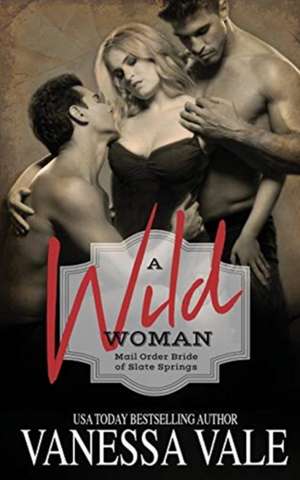 A Wild Woman de Vanessa Vale