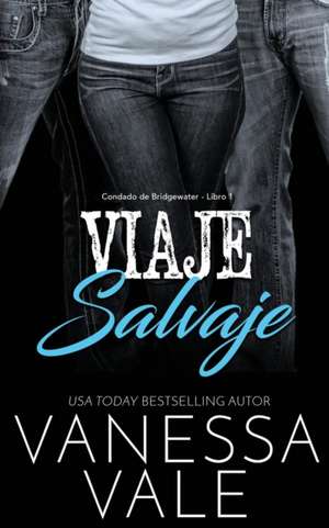 Viaje Salvaje de Vanessa Vale