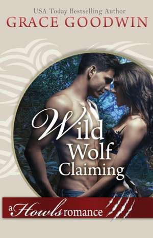 Wild Wolf Claiming de Grace Goodwin