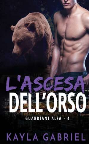 L'ascesa dell'orso de Kayla Gabriel