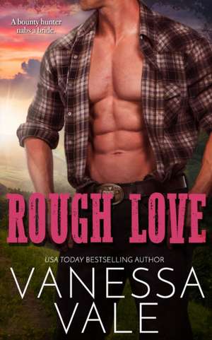 Rough Love de Vanessa Vale