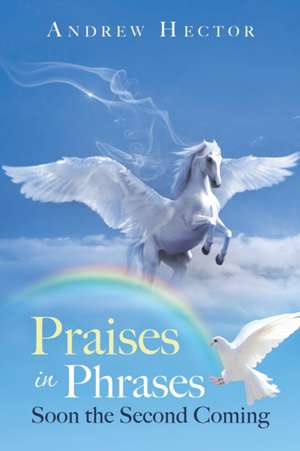 Praises in Phrases de Andrew Hector