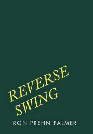 Reverse Swing de Ron Prehn Palmer