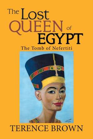 The Lost Queen of Egypt de Terence Brown