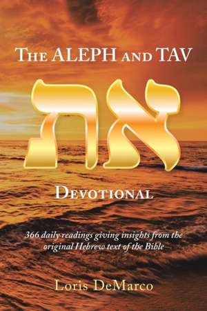 The Aleph and Tav Devotional () de Loris DeMarco