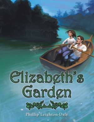 Elizabeth's Garden de Phillip Leighton-Daly