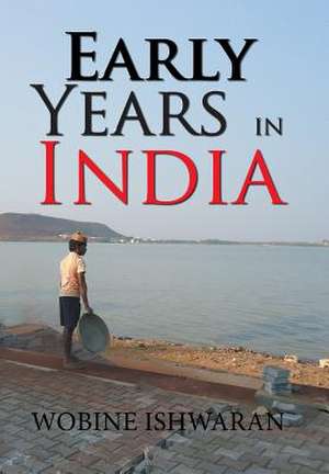 Early Years in India de Wobine Ishwaran