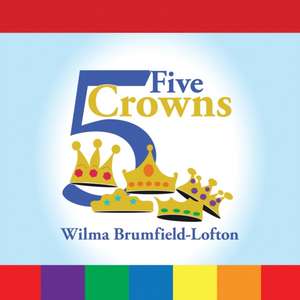 Five Crowns de Wilma Brumfield-Lofton