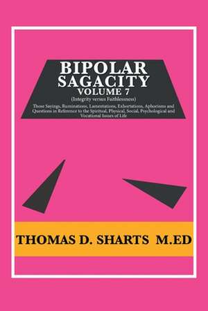 Bipolar Sagacity Volume 7 de Thomas D. Sharts M. Ed