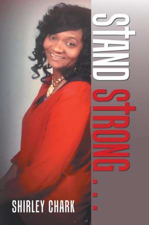 Stand Strong . . . de Shirley Chark