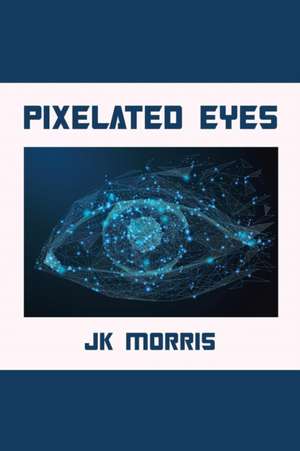 Pixelated Eyes de Jk Morris