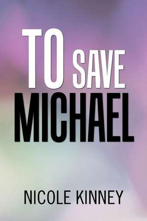 To Save Michael de Nicole Kinney