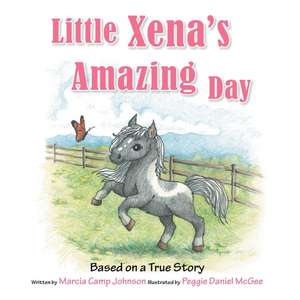 Little Xena's Amazing Day de Marcia Johnson