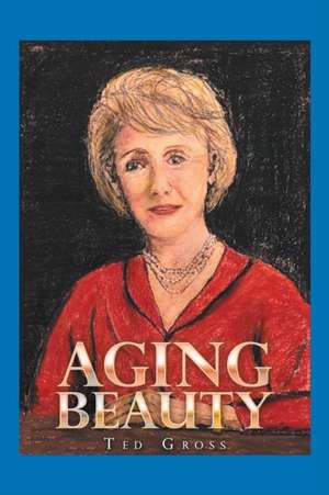 Aging Beauty de Ted Gross