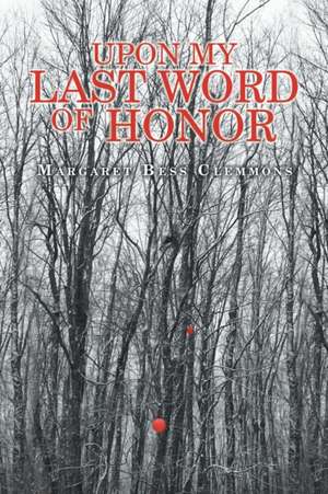 Upon My Last Word of Honor de Margaret Bess Clemmons