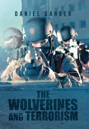 The Wolverines and Terrorism de Daniel Garber