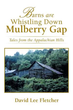 Barns Are Whistling Down Mulberry Gap de David Lee Fletcher