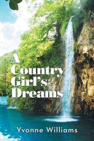 A Country Girl's Dreams de Yvonne Williams