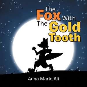 The Fox with the Gold Tooth de Anna Marie Ali