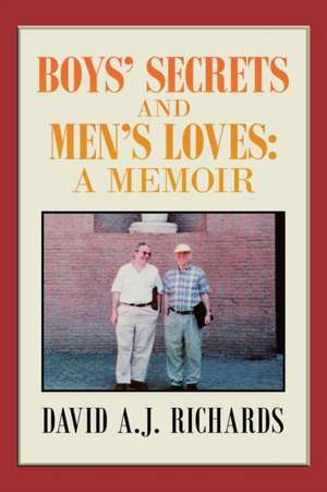 Boys' Secrets and Men's Loves de David A. J. Richards