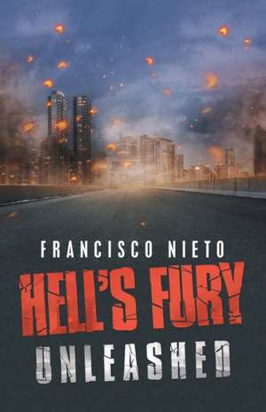 Hell's Fury Unleashed de Francisco Nieto