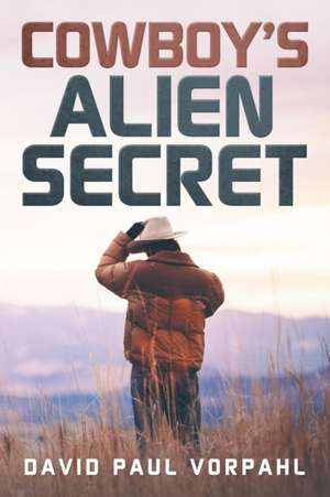 Cowboy's Alien Secret de David Paul Vorphal