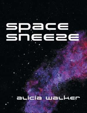 Space Sneeze de Alicia Walker