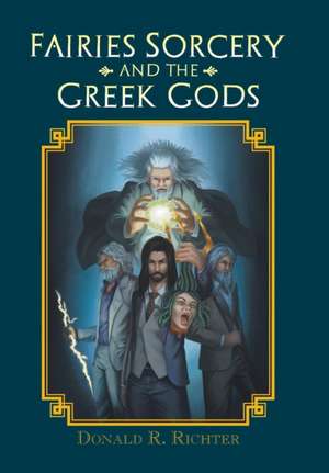 Fairies Sorcery and the Greek Gods de Donald R. Richter