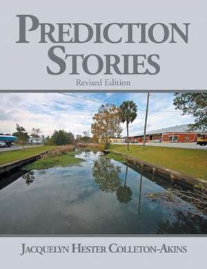 Prediction Stories de Jacquelyn Hester Colleton-Akins