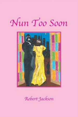 Nun Too Soon de Robert Jackson