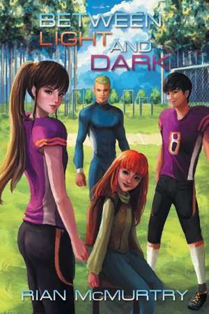 Between Light and Dark de Rian McMurtry