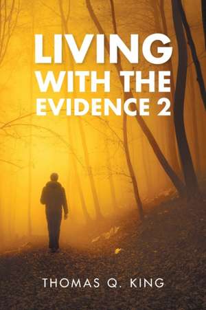 Living with the Evidence 2 de Thomas Q. King