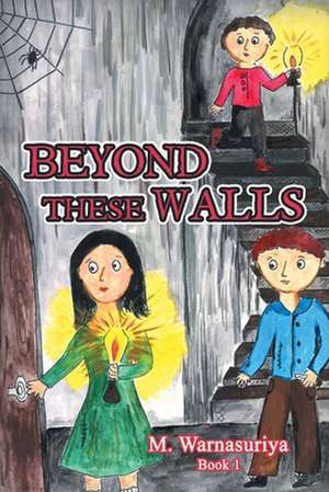 Beyond These Walls de M. Warnasuriya